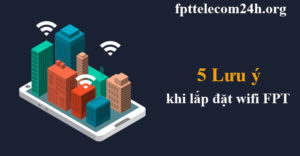 Lắp WiFi FPT cần biết gì? Kinh nghiệm đăng ký năm 2026
