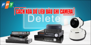 cach-xoa-du-lieu-video-trong-dau-ghi-hinh-camera-quan-sat