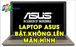 Nguyên nhân & cách khắc phục lỗi laptop Asus bật không lên màn hình