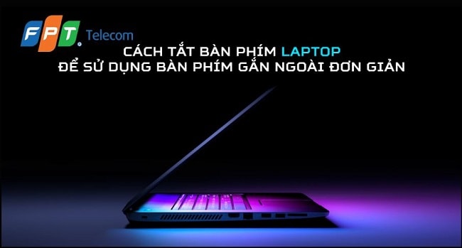 cach-tat-ban-phim-laptop-de-dung-ban-phim-roi