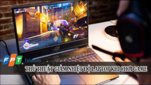 5-thu-thuat-giam-nhiet-do-laptop-khi-choi-game